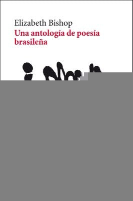 UNA ANTOLOGIA DE POESIA BRASILEÑA | ELISABETH BISHOP