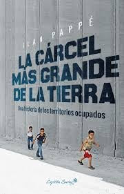 CARCEL MAS GRANDE DE LA TIERRA, LA | ILAN PAPPE