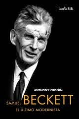 SAMUEL BECKETT- EL ULTIMO MODERNISTA | ANTHONY CRONIN