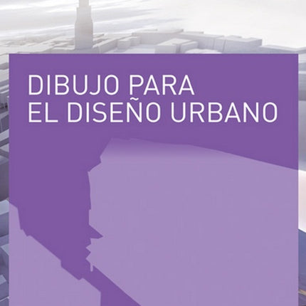 DIBUJO PARA EL DISEÑO URBANO | FONDO CULTURAL IBEROAMERICANO
