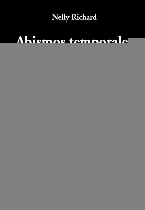 ABISMOS TEMPORALES | NELLY RICHARD