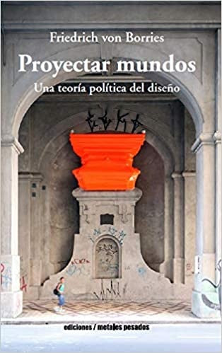 PROYECTAR MUNDOS | FRIEDRICH VON BORRIES