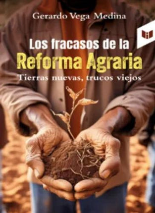 LOS FRACASOS DE LA REFORMA AGRARIA | GERARDO VEGA MEDINA