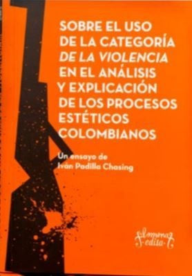 SOBRE EL USO DE LA CATEGORIA DE LA VIOLENCIA EN EL | IVAN PADILLA CHASING