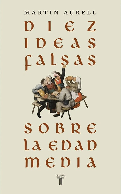 DIEZ IDEAS FALSAS SOBRE LA EDAD MEDIA | MARTIN AURELL