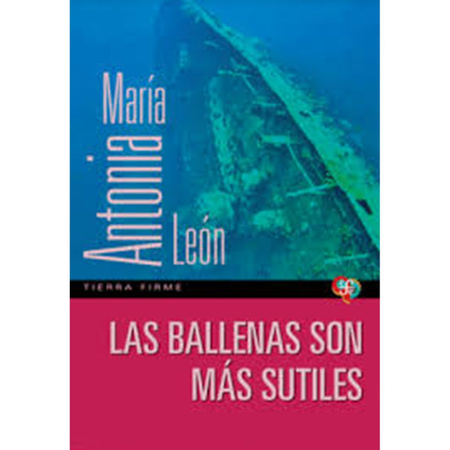 BALLENAS SON MAS SUTILES, LAS | MARIA ANTONIA LEON