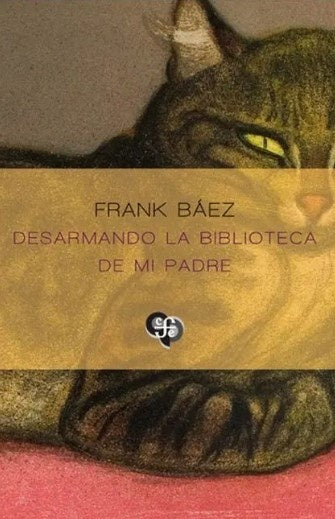 DESARMANDO LA BIBLIOTECA DE MI PADRE | FRANK BAEZ