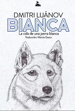 BIANCA LA VIDA DE UNA PERRA BLANCA | DMITRY LIJANOV