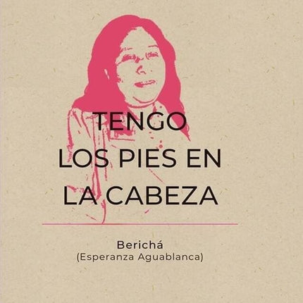 TENGO LOS PIES EN LA CABEZA | BERICHA