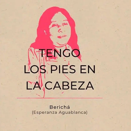 TENGO LOS PIES EN LA CABEZA | BERICHA