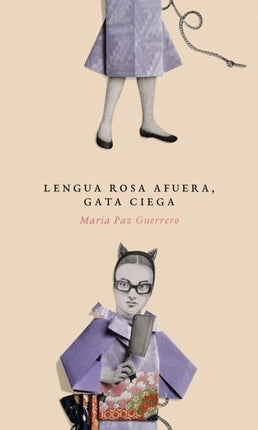 LENGUA ROSA AFUERA, GATA CIEGA | MARIA PAZ GUERRERO