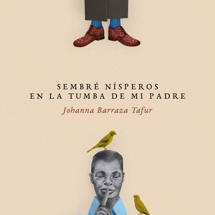 SEMBRE NISPEROS EN LA TUMBA DE MI PADRE | JOHANNA BARRAZA TAFUR