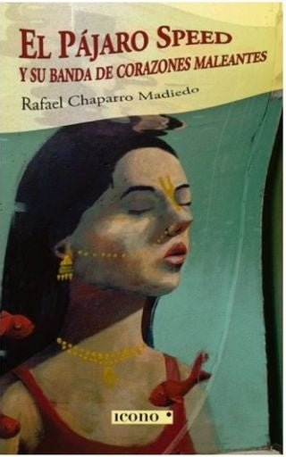 EL PAJARO SPEED Y SU BANDA DE CORAZONES MALEANTES | RAFAEL CHAPARRO MADIEDO