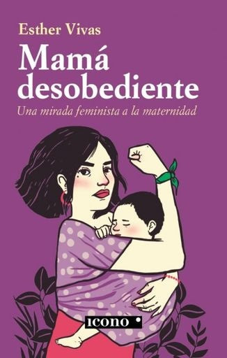 MAMA DESOBEDIENTE | ESTHER VIVAS