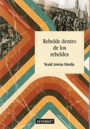 REBELDE DENTRO DE LOS REBELDES | YEZID ARTETA DAVILA