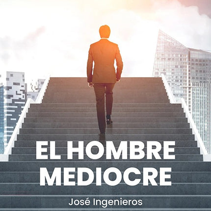 HOMBRE MEDIOCRE, EL | JOSE INGENIEROS