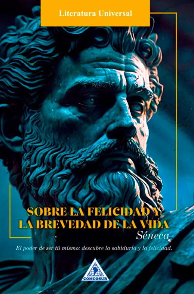 SOBRE LA FELICIDAD Y LA BREVEDAD DE LA VIDA | SENECA