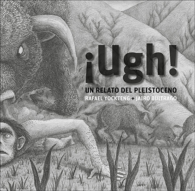 UGH! UN RELATO PLEISTOCENO | JAIRO BUITRAGO