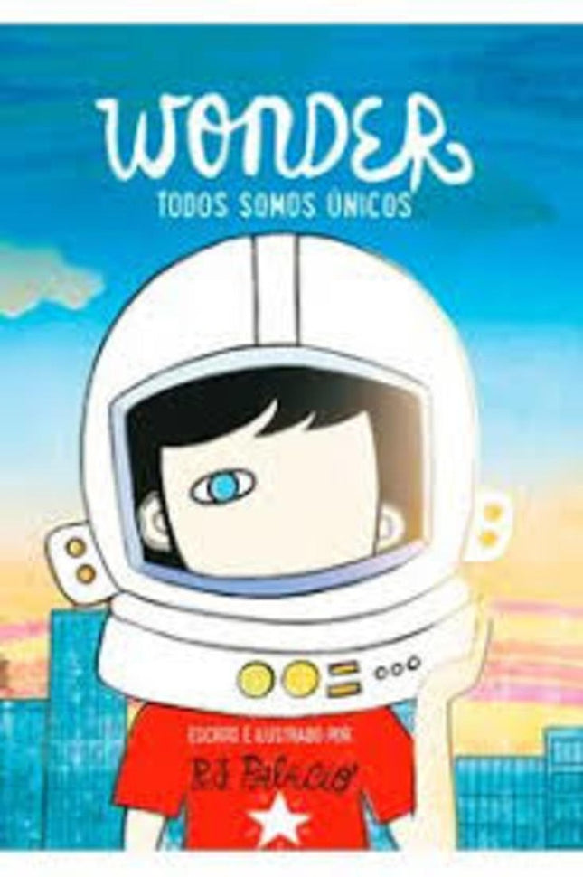 WONDER TODOS SOMOS UNICOS | R.J PALACIO