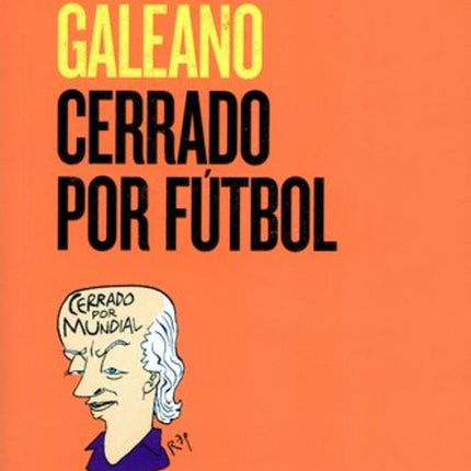 CERRADO POR EL FUTBOL | EDUARDO GALEANO