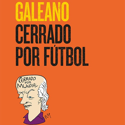 CERRADO POR EL FUTBOL | EDUARDO GALEANO