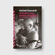 PODER, UNA BESTIA MAGNIFICA | MICHEL FOUCAULT