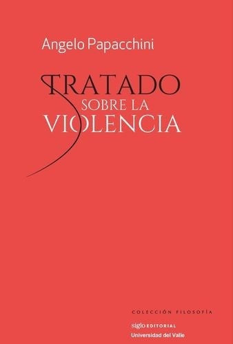 TRATADO SOBRE LA VIOLENCIA | ANGELO PAPACCHINI