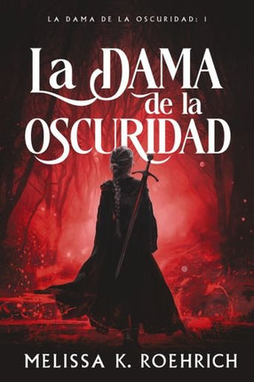 DAMA DE LA OSCURIDAD, LA | MELISSA K. ROEHRICH