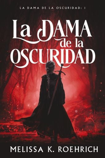 DAMA DE LA OSCURIDAD, LA | MELISSA K. ROEHRICH