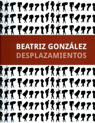 DESPLAZAMIENTOS | BEATRIZ GONZALEZ