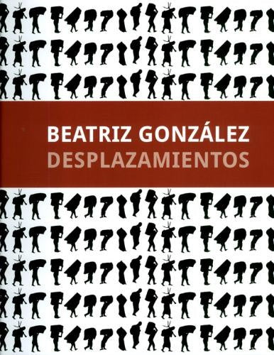 DESPLAZAMIENTOS | BEATRIZ GONZALEZ