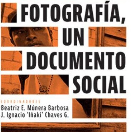 FOTOGRAFIA, UN DOCUMENTO SOCIAL | BEATRIZ MUNERA