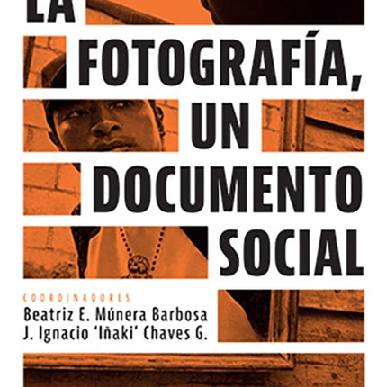 FOTOGRAFIA, UN DOCUMENTO SOCIAL | BEATRIZ MUNERA