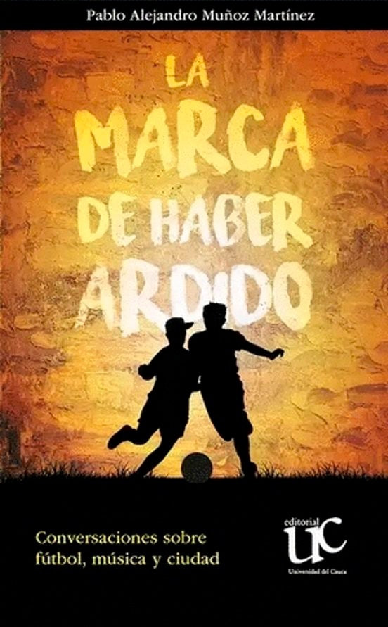 LA MARCA DE HABER ARDIDO | PABLO ALEJANDRO MUÑOZ MARTINEZ