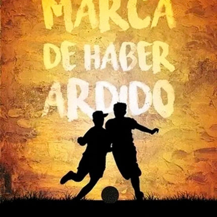 LA MARCA DE HABER ARDIDO | PABLO ALEJANDRO MUÑOZ MARTINEZ