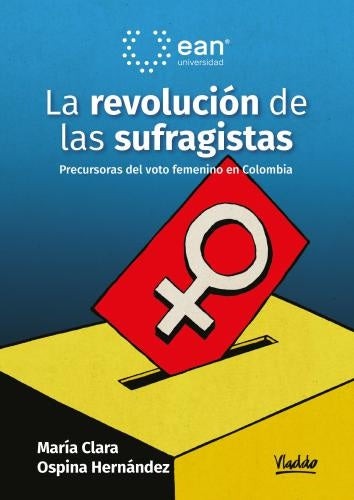 REVOLUCION DE LAS SUFRAGISTAS, LA | MARIA CLARA OSPINA