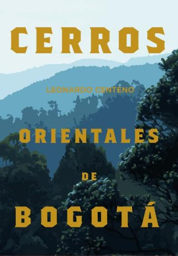 CERROS ORIENTALES DE BOGOTA | LEONARDO CENTENO