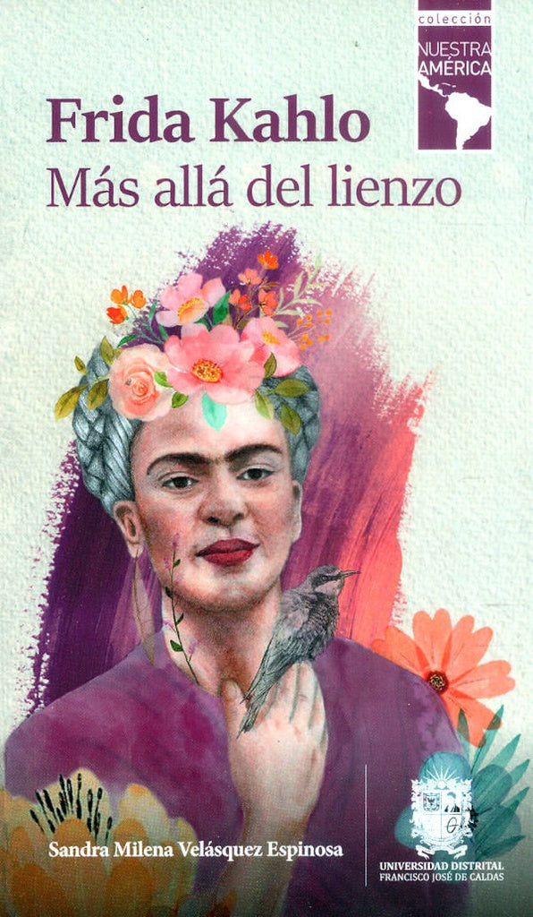 FRIDA KAHLO MAS ALLA DEL LIENZO | SANDRA MILENA VELAZQUEZ ESPINOSA