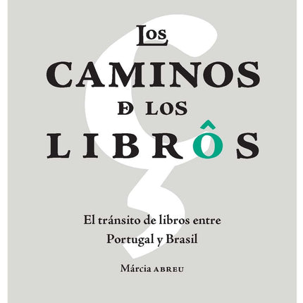 CAMINOS DE LOS LIBROS, LOS | MARCIA ABREU