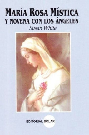 MARIA ROSA MISTICA Y NOVENA CON LOS ANGELES | SUSAN WHITE