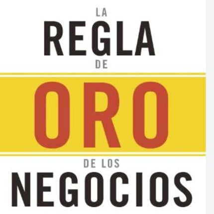 REGLA DE ORO DE LOS NEGOCIOS, LA | GRANT CARDONE
