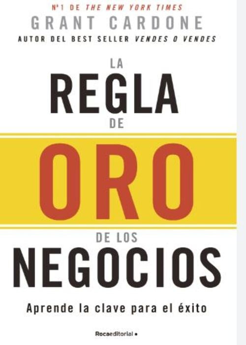 REGLA DE ORO DE LOS NEGOCIOS, LA | GRANT CARDONE