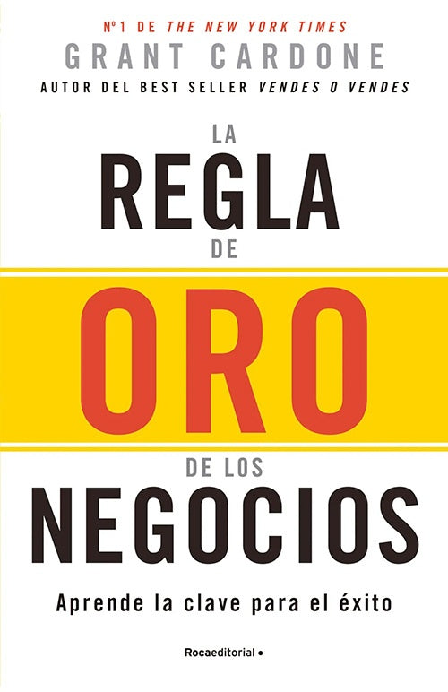 REGLA DE ORO DE LOS NEGOCIOS, LA | GRANT CARDONE