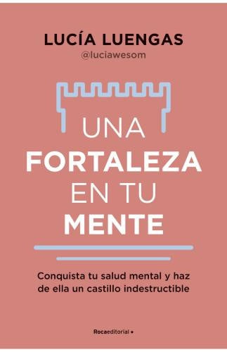 UNA FORTALEZA EN TU MENTE | LUCIA LUENGAS