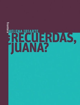 RECUERDAS, JUANA? | HELENA IRIARTE