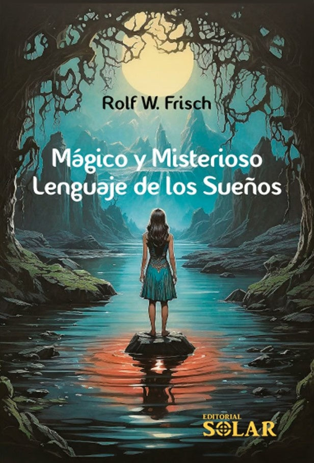 MAGICO Y MIESTERIOSO LENGUAJE DE LOS SUEÑOS | ROLF W. FRISCH