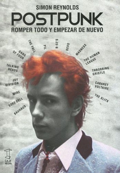 POSTPUNK: ROMPER TODO Y EMPEZAR DE NUEVO | SIMON REYNOLDS