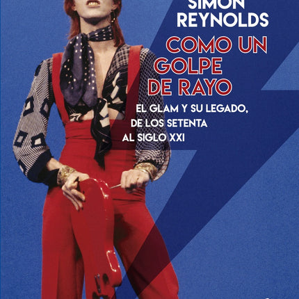 COMO UN GOLPE DE RAYO EL GLAM Y SU LEGADO DE LOS S | SIMON REYNOLDS