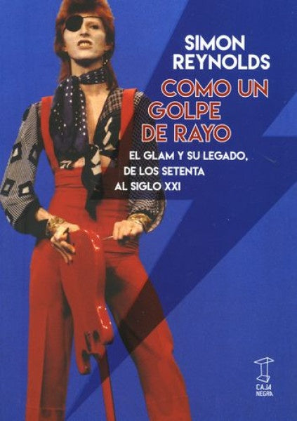 COMO UN GOLPE DE RAYO EL GLAM Y SU LEGADO DE LOS S | SIMON REYNOLDS