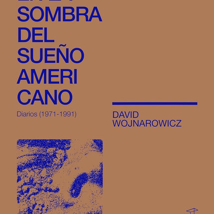 EN LA SOMBRA DEL SUEÑO AMERICANO | DAVID WOJNAROWICZ